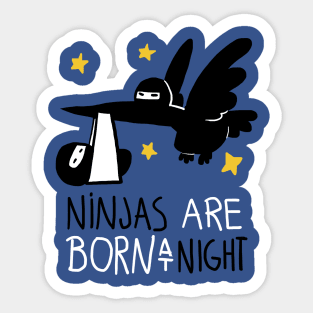 Ninjas are born at night Sticker